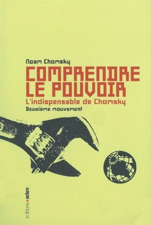 Comprendre le pouvoir : l'indispensable de Chomsky. Deuxième mouvement - Noam Chomsky