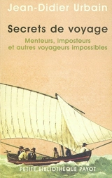 Secrets de voyage : menteurs, imposteurs et autres voyageurs invisibles - Jean-Didier Urbain