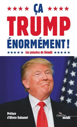 Ca Trump énormément ! : les pensées de Donald - Donald Trump