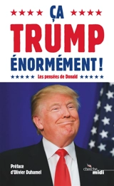 Ca Trump énormément ! : les pensées de Donald - Donald Trump