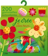 Je crée de jolies fleurs : 200 gommettes autocollantes - Elen Lescoat