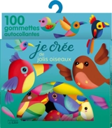 Je crée de jolis oiseaux : 100 gommettes autocollantes - Elen Lescoat