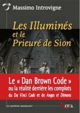 Les illuminés et le prieuré de Sion : la réalité derrière les complots du Da Vinci code et de Anges et démons de Dan Brown : essai - Massimo Introvigne