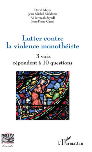 Lutter contre la violence monothéiste : 3 voix répondent à 10 questions