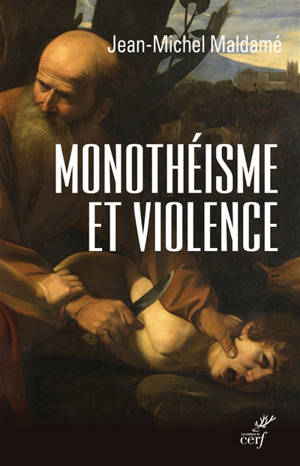 Monothéisme et violence : l'expérience chrétienne - Jean-Michel Maldamé