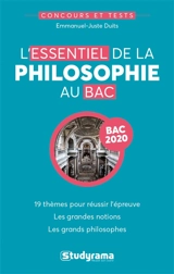 L'essentiel de la philosophie pour le bac : 19 thèmes pour réussir l'épreuve, les grandes notions, les grands philosophes : bac 2020 - Emmanuel-Juste Duits