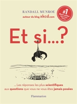 Et si... ? : les réponses les plus scientifiques aux questions que vous ne vous êtes jamais posées - Randall Munroe
