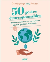 50 gestes écoresponsables : astuces, conseils et DIY super faciles pour un quotidien plus green ! - Claire Lagrange