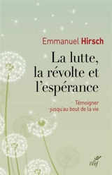 La lutte, la révolte et l'espérance : témoigner jusqu'au bout de la vie - Emmanuel Hirsch