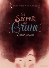 Les secrets de Brune : l'amie parfaite - Bruna Vieira