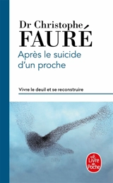 Après le suicide d'un proche : vivre le deuil et se reconstruire - Christophe Fauré