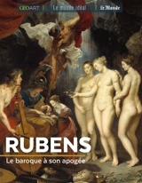 Rubens : le baroque à son apogée - Françoise Bayle