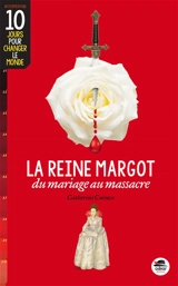 La reine Margot, du mariage au massacre - Catherine Cuenca