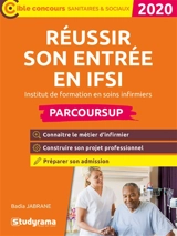 Réussir son entrée en IFSI, institut de formation en soins infirmier : Parcoursup : 2020 - Badia Jabrane