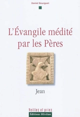 L'Evangile médité par les Pères : Jean - Daniel Bourguet