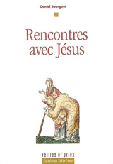 Rencontres avec Jésus - Daniel Bourguet