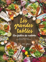 Les grandes tablées : un festin de nature : menus végétariens ultrasimples pour recevoir - Erin Gleeson