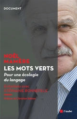 Les mots verts : pour une écologie du langage : entretiens avec Stéphanie Bonnefille - Noël Mamère