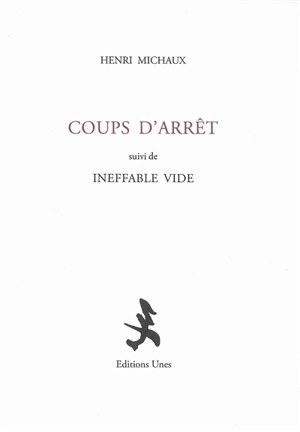 Coups d'arrêt. Ineffable vide - Henri Michaux