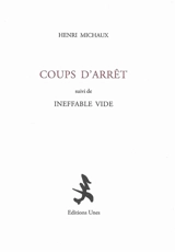 Coups d'arrêt. Ineffable vide - Henri Michaux