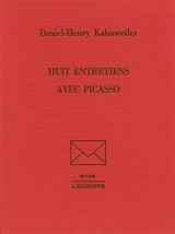 Huit entretiens avec Picasso - Daniel-Henry Kahnweiler
