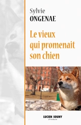 Le vieux qui promenait son chien - Sylvie Ongenae