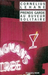 Prends garde au buveur solitaire - Cornelius Lehane