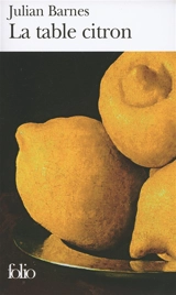 La table citron - Julian Barnes