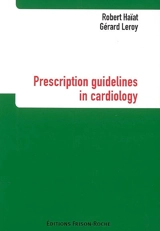 Prescription guidelines in cardiology - Robert Haïat