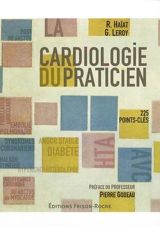 La cardiologie du praticien : 225 points-clés - Robert Haïat
