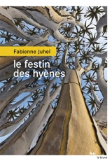 Le festin des hyènes - Fabienne Juhel