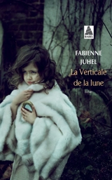 La verticale de la lune - Fabienne Juhel