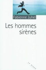 Les hommes sirènes - Fabienne Juhel