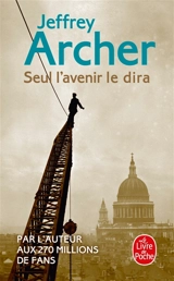 Chronique des Clifton. Vol. 1. Seul l'avenir le dira - Jeffrey Archer