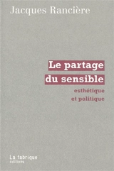 Le partage du sensible : esthétique et politique - Jacques Rancière