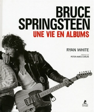 Bruce Springsteen : une vie en albums - Ryan White
