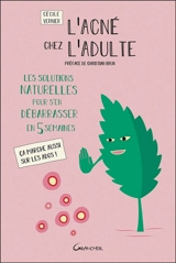 L'acné chez l'adulte : les solutions naturelles pour s'en débarasser en 5 semaines : ça marche aussi sur les ados ! - Cécile Vernier