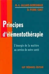 Principes d'élémentothérapie : l'énergie de la matière au service de notre santé - Marie-Germaine Galland-Derreumaux