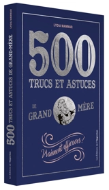 500 trucs et astuces de grand-mère : vraiment efficaces ! - Lydia Mammar