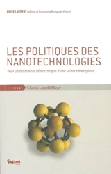 Les politiques des nanotechnologies : pour un traitement démocratique d'une science émergente - Brice Laurent
