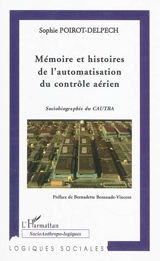 Mémoire et histoires de l'automatisation du contrôle aérien : sociobiographie du CAUTRA - Sophie Poirot-Delpech