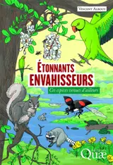 Etonnants envahisseurs : ces espèces venues d'ailleurs - Vincent Albouy