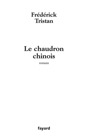Le chaudron chinois - Frédérick Tristan