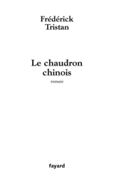 Le chaudron chinois - Frédérick Tristan