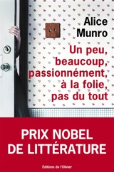 Un peu, beaucoup, passionnément, à la folie, pas du tout - Alice Munro