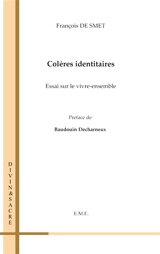 Colères identitaires : essai sur le vivre-ensemble - François De Smet