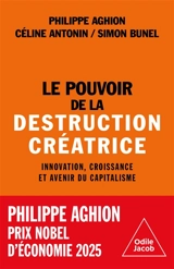 Le pouvoir de la destruction créatrice : innovation, croissance et avenir du capitalisme - Philippe Aghion