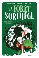 Les aventures d'Alduin et Léna. Vol. 2. La forêt sortilège - Estelle Faye