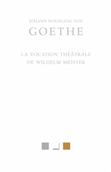 La vocation théâtrale de Wilhelm Meister - Johann Wolfgang von Goethe
