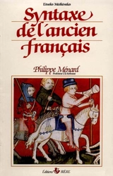 Syntaxe de l'ancien français - Philippe Ménard